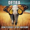 Don't forget to be awesome - DFTBA